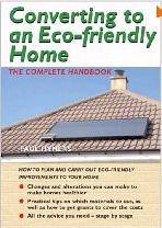 Converting to an Eco-Friendly Home: The Complete Handbook