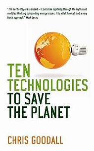 Ten Technologies to Save the Planet - Chris Goodall